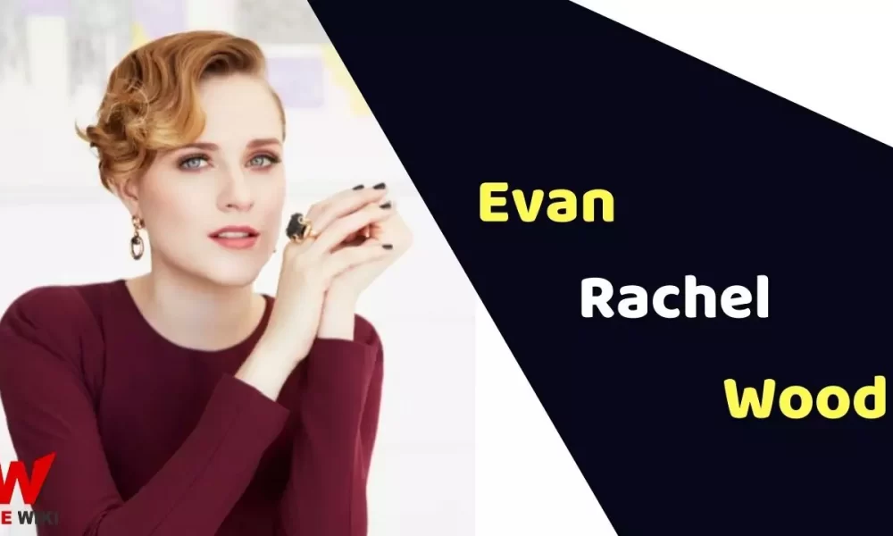 Evan Rachel Wood (Actress) Height, Weight, Age, Affair, Biography & More