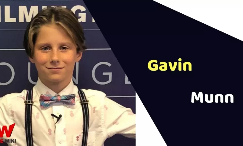 Gavin Munn (Child Actor) Age, Career, Biography, Films, TV shows & More