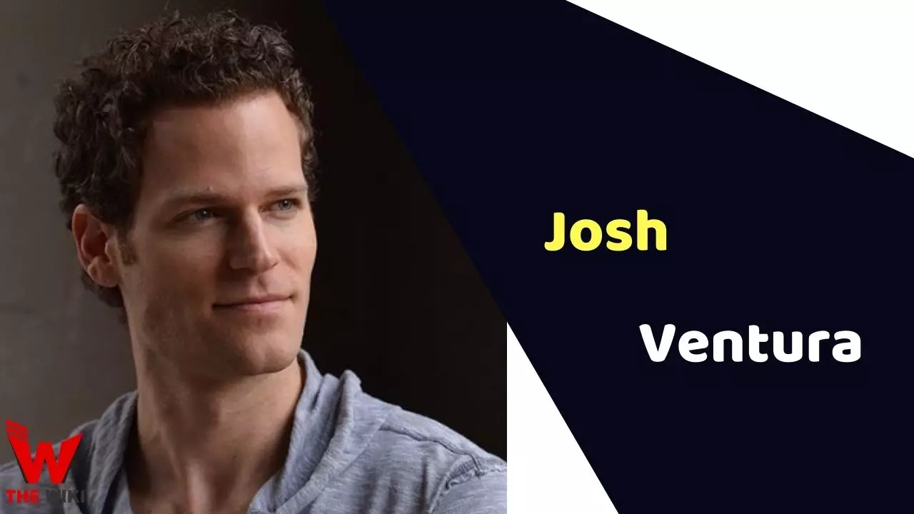 Josh Ventura (Actor) Height, Weight, Age, Affairs, Biography & More