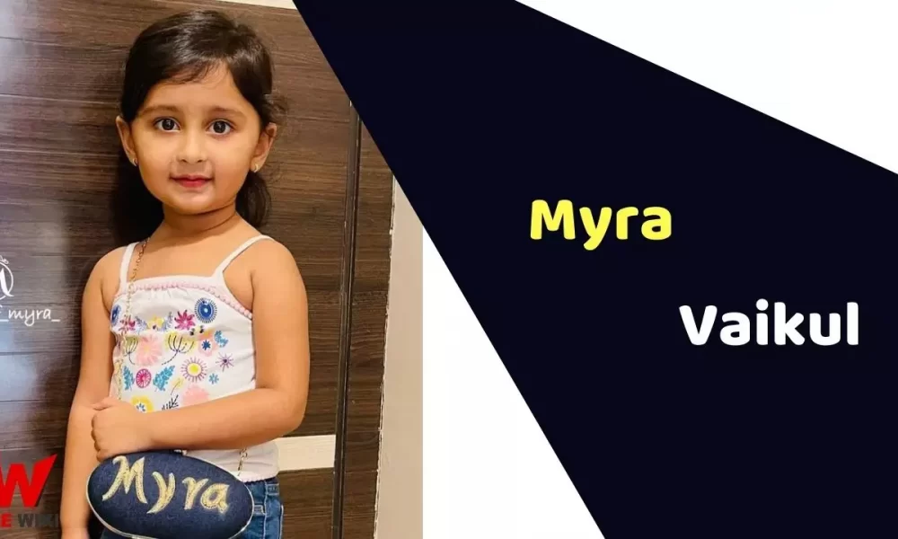Myra Vaikul (Child Actor) Age, Career, Biography, Films, TV shows & More