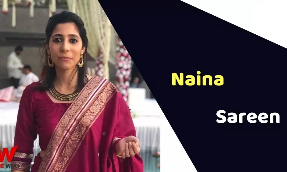 Naina Sareen (Actress) Height, Weight, Age, Affairs, Biography & More