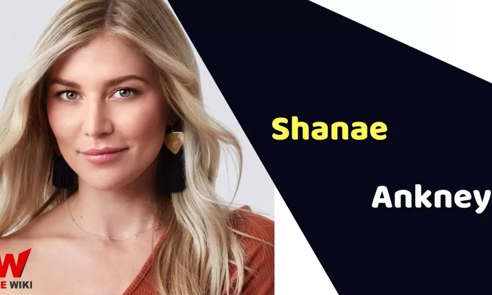 Shanae Ankney (The Bachelor) Height, Weight, Age, Biography & More