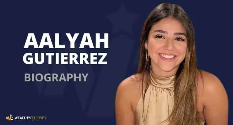 Aalyah Gutierrez Biography - Net Worth, Parents, Career, Early Days, Social Media, And Much More