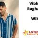 Vibhu Raghave Wiki