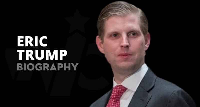 Eric Trump Net Worth, Wife, Height, Age, Kids, Girlfriend And Biography