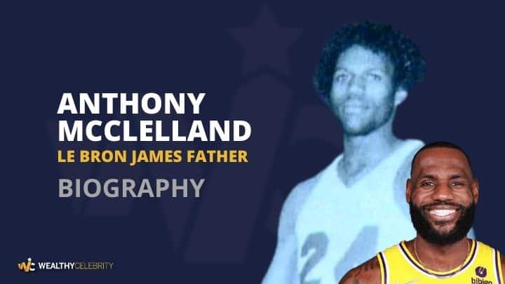 Anthony Mcclelland Age, Height, Wiki, Net Worth, Wife, NBA Career, Kids & More